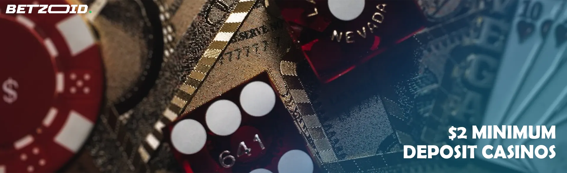 Casino chips, dice, and playing cards for $2 minimum deposit casinos.