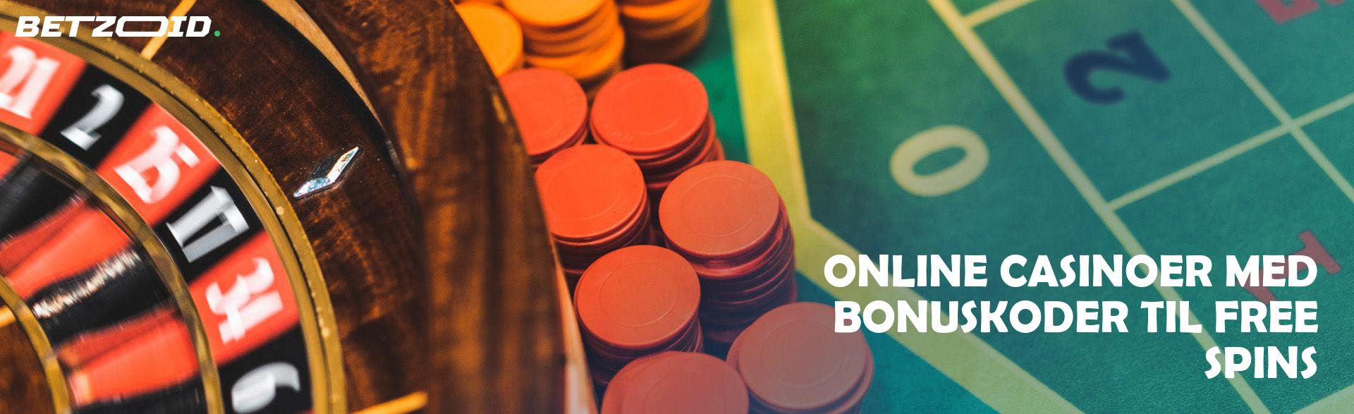 Online Casinoer med Bonuskoder Til Free Spins.