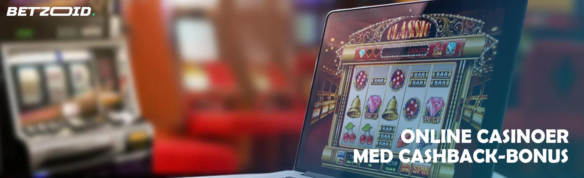 Online Casinoer med Cashback-Bonus.