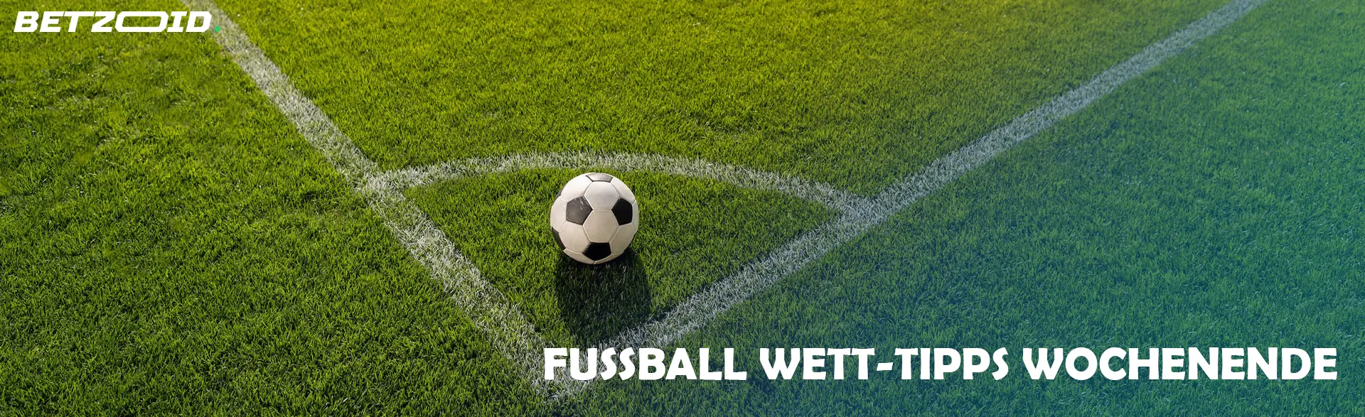 Fußball Wett-Tipps Wochenende.